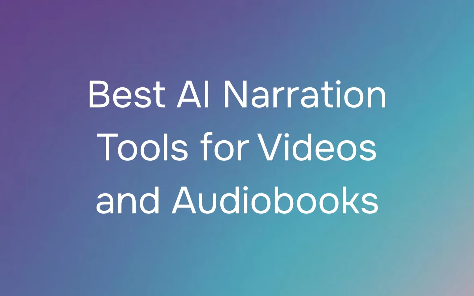 Best AI Narration Tools for Videos and Audiobooks (2026)